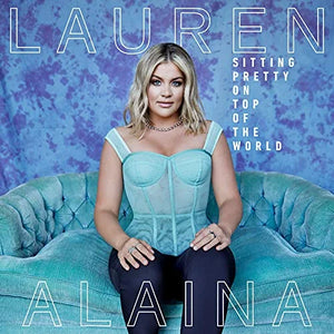 Lauren Alaina: Sitting Pretty On Top of The World LP