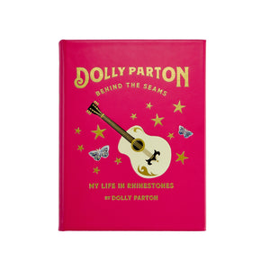 DOLLY PARTON BEHIND THE SEAMS: MY LIFE IN RHINESTONES