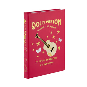 DOLLY PARTON BEHIND THE SEAMS: MY LIFE IN RHINESTONES