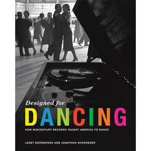 DESIGNED FOR DANCING: HOW MIDCENTURY RECORDS TAUGHT AMERICA TO DANCE