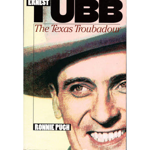 Ernest Tubb: The Texas Troubadour by Ronnie Pugh