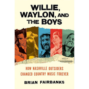 Willie, Waylon and the Boys by Brian Fairbanks