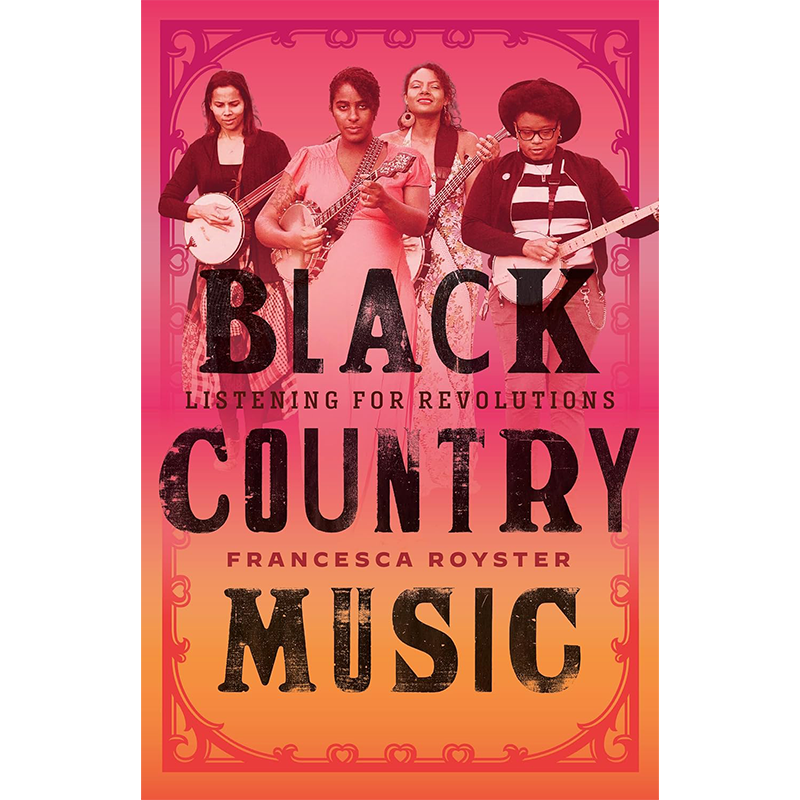 BLACK COUNTRY MUSIC: LISTENING FOR REVOLUTIONS