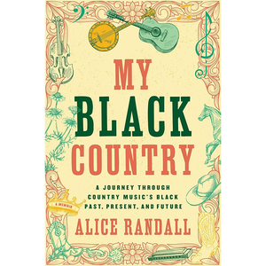 My Black Country: A Journey Through Country Music's Black Past, Present, and Future