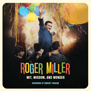 Pre-Order Roger Miller: Wit, Wisdom, and Wonder Exhibit Book