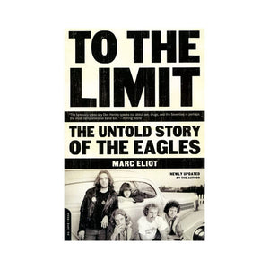 TO THE LIMIT: THE UNTOLD STORY OF THE EAGLES – The Museum Store