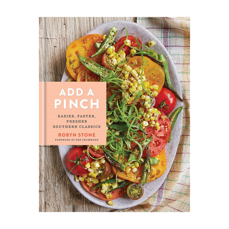 ADD A PINCH: EASIER, FASTER, FRESHER SOUTHERN CLASSICS: A COOKBOOK