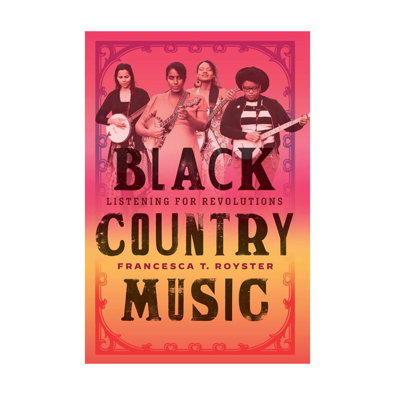 BLACK COUNTRY MUSIC: LISTENING FOR REVOLUTIONS