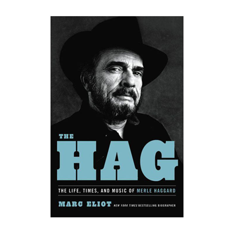THE HAG: THE LIFE, TIMES, AND MUSIC OF MERLE HAGGARD