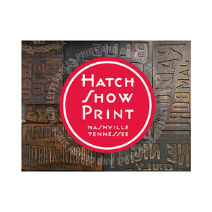 Hatch Show Print: Letterpress Print and Design Since 1879