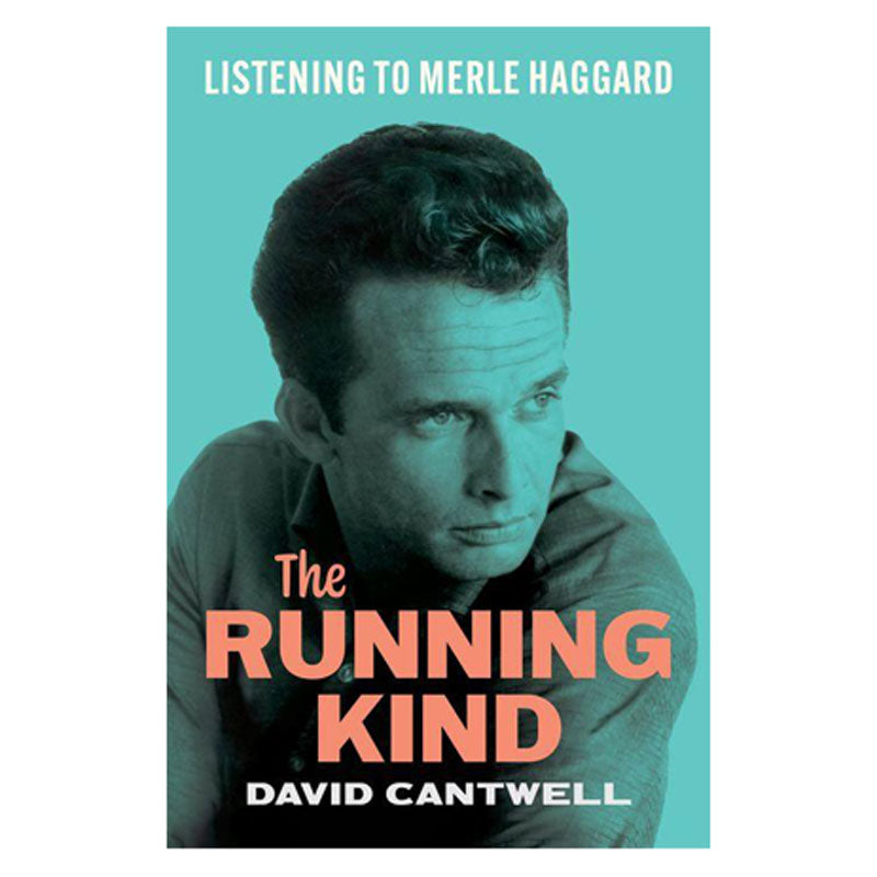 THE RUNNING KIND: LISTENING TO MERLE HAGGARD