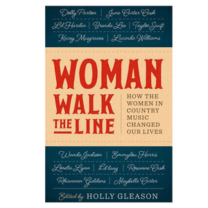 WOMAN WALK THE LINE: HOW THE WOMEN IN COUNTRY MUSIC CHANGED OUR LIVES